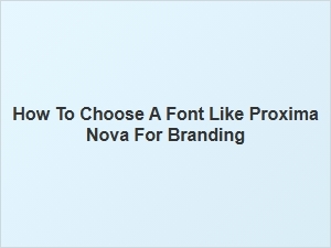 Selecting a Humanist Sans Serif Font for Your Brand