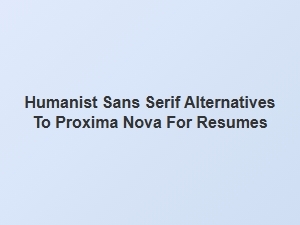 Humanist Sans Serif Options for Resume Design